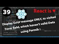 39 - Display Error message ONLY to visited Form field which haven t valid Data Formik in React