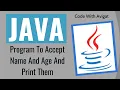 Program To Accept Name And Age And Then Print Them Java Tutorial