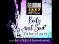 Body and Soul (Grammy Nominated) (feat. Geoff Keezer, Dwayne Burno & Joe Farnsworth) - Arkadia Jazz All-Stars, Branford Marsalis & Benny Golson