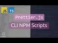 Prettier CLI in NPM Scripts