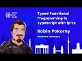 Typed Functional Programming in TypeScript with fp-ts - Robin Pokorny