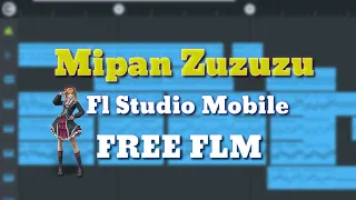dj mipan zuzuzu fl studio mobile free flm
