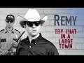Remy Try That in a Large Town Jason Aldean parody