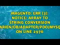 ERR 3 Notice Array to string conversion php on line 2976