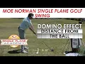 Domino Effect Distance from the Ball in the Moe Norman Single Plane Setup SinglePlaneAcademy com