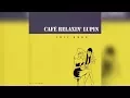 Download Lagu Yuji Ohno - Café Relaxin' Lupin [FULL ALBUM]