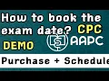 CPC Exam Purchase Schedule - AAPC How to purchase schedule an exam