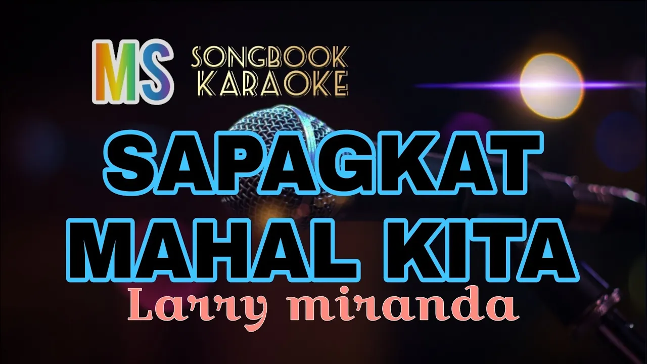 SAPAGKAT MAHAL KITA - LARRY MIRANDA KARAOKE SAPAGKAT MAHAL KITA - LARRY MIRANDA KARAOKE