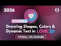 Drawing Shapes Colors Dynamic Text LOVE 2D Basics Tutorial