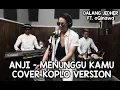 ANJI - MENUNGGU KAMU (COVER VERSI KOPLO) w/LIRIK by DALANG JEDHER FT. oQinawa