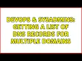 DevOps SysAdmins Getting a list of DNS records for multiple domains 3 Solutions