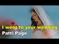 Download Lagu I went to your wedding (나는 당신 결혼식에 갔었어요) - Patti Page (패티 페이지) (lyrics 번역가사)