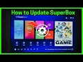 How to Update SuperBox Full Guide