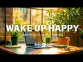 Download Lagu Wake Up Happy 🌷 Great Morning Songs to Start Perfect Day