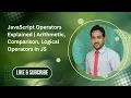 JavaScript Operators Explained Arithmetic Comparison Logical Operators in JS