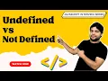 undefined vs not defined in JS under 13 minutes Hindi
