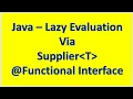 Java - Lazy Evaluation Via Supplier Functional Interface