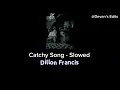 Catchy Song - Dillon Francis Slowed