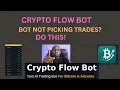 CRYPTO FLOW BOT BOT NOT PICKING TRADES DO THIS