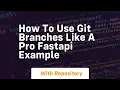 How to use git branches like a pro fastapi example