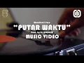 Download Lagu MoleCool feat Gee - Putar Waktu (Official Music Video)