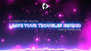 dj j instinct feat gina sky leave your troubles behind 