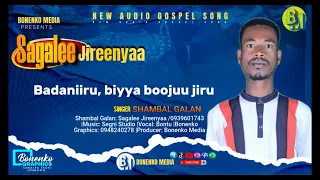 SAGALEE JIREENYAA Shaambal Galaan 2017 25 Faarfannaa Haaraa 