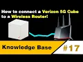 How to connect a Verizon 5G Home Internet to a Wireless Router KB Ep17
