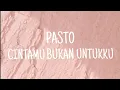 Download Lagu Pasto - Cintamu Bukan Untukku || Lirik Lagu