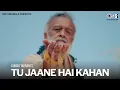 Lagu Lucky Ali - Tu Jaane Hai Kahan (Official Music Video)| Kausar Munir | Mikey McCleary | Suraj Gulvady