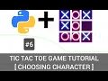 Python Tic Tac Toe Game Tutorial - Episode 6 Choosing Character Logic
