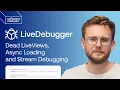 Dead LiveViews Async Loading and Stream Debugging LiveDebugger 0 5 0