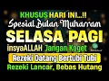 Download Lagu PUTAR DZIKIR INI❗Dzikir Mustajab Pembuka Pintu Rezeki, InsyaAllah Rezekimu Lancar dan Bebas Hutang