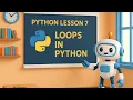 Lesson 7 Loops in Python while loop for loop nested loops Python in Hindi