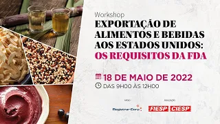 Workshop “Exportação de Alimentos e Bebidas aos Estados Unidos: Os requisitos da FDA”