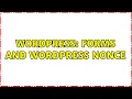 Wordpress Forms and WordPress Nonce