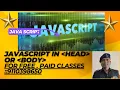 JAVASCRIPT IN HEAD OR BODY