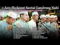 Download Lagu 1 JAM SHOLAWAT SANTAI GANDRUNG NABI 🔥