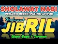 Download Lagu SHOLAWAT JIBRIL PENARIK REZEKI PALING DAHSYAT, Sholawat Nabi Muhammad SAW, SALAWAT PALING MERDU