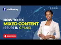 How to Fix Mixed Content Issues After DNS Migration in cPanel