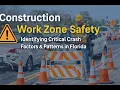Critical Crash Factors and Patterns in Florida s Construction Work Zone