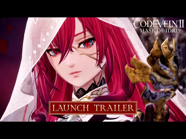 CODE VEIN II – Mask of Idris DLC Launch Trailer