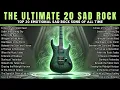 Lagu THE ULTIMATE 20 EMOTIONAL SAD ROCK SONGS -  AMERICAN ULTIMATE EMOTIONAL SLOW ROCK - PLAYLIST 2025