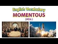 1668 Momentous - Word Meaning word use Synonyms Antonyms English vocab builder