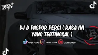  dj d paspor pergi rasa ini yang tertinggal full bass remix mangkane fyp tiktok 