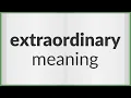 Extraordinary meaning of Extraordinary