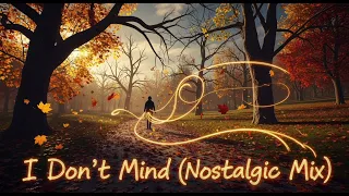 i dont mind nostalgic mix 