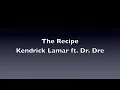 Kendrick Lamar ft Dr. Dre - The Recipe lyrics
