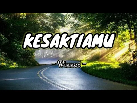 Download MP3 KESAKTIANMU - Winner | lirik