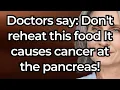 Download Lagu These 4 reheated foods can cause pancreatic cancer if you're not careful! Doctors warned
